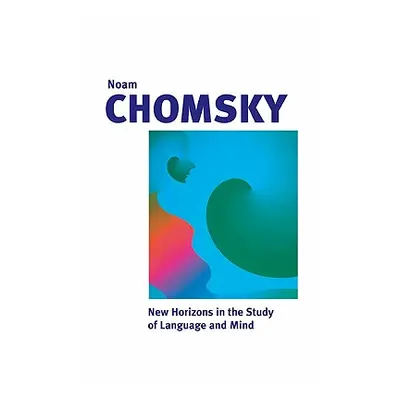 "New Horizons in the Study of Language and Mind" - "" ("Chomsky Noam")