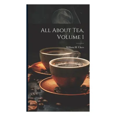 "All About Tea, Volume 1" - "" ("Ukers William H. (William Harrison)")