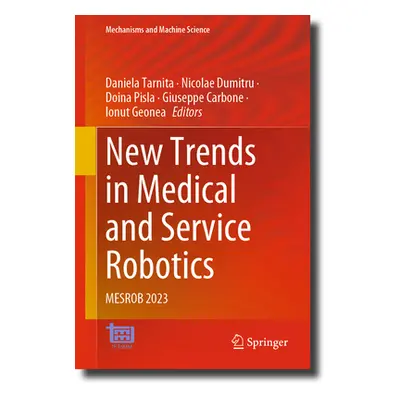 "New Trends in Medical and Service Robotics: Mesrob 2023" - "" ("Tarnita Daniela")