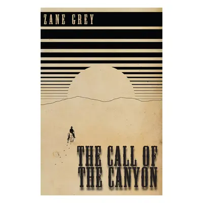 "The Call of the Canyon" - "" ("Grey Zane")