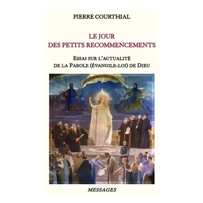 "Le Jour Des Petits Recommencements" - "" ("Courthial Pierre")