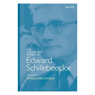 "The Collected Works of Edward Schillebeeckx Volume 4: World and Church" - "" ("Schillebeeckx Ed