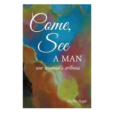 "Come, See a Man" - "" ("Agar Hallie")