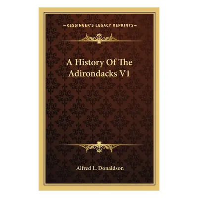 "A History Of The Adirondacks V1" - "" ("Donaldson Alfred L.")