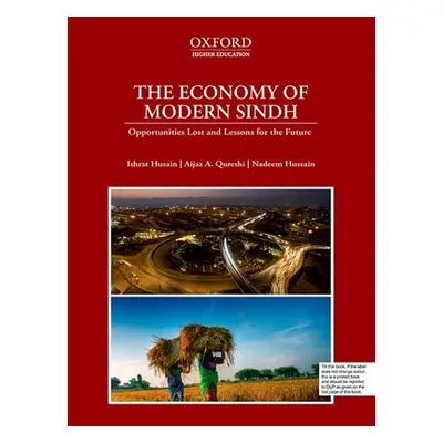 "The Economy of Modern Sindh: Opportunities Lost and Lessons for the Future" - "" ("Husain Ishra