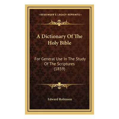 "A Dictionary Of The Holy Bible: For General Use In The Study Of The Scriptures (1859)" - "" ("R