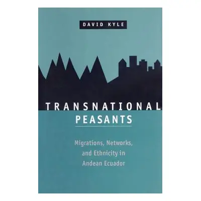 "Transnational Peasants: Migrations, Networks, and Ethnicity in Andean Ecuador" - "" ("Kyle Davi