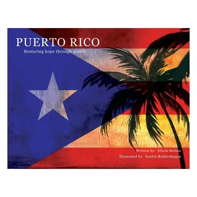 "Puerto Rico: Restoring Hope Through Poetry" - "" ("Molina Edwin")