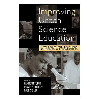 "Improving Urban Science Education: New Roles for Teachers, Students, and Researchers" - "" ("To