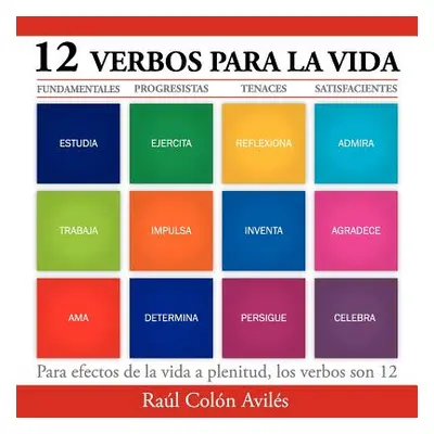 "12 Verbos para la Vida" - "" ("Avils Ral Coln")