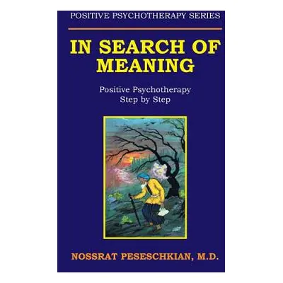 "In Search of Meaning: Positive Psychotherapy Step by Step" - "" ("Peseschkian Nossrat")