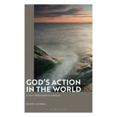 "God's Action in the World: A New Philosophical Analysis" - "" ("Slomka Marek")