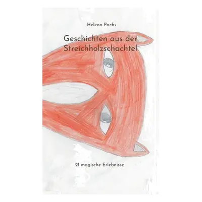 "Geschichten aus der Streichholzschachtel: 21 magische Erlebnisse" - "" ("Pachs Helena")