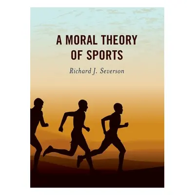 "A Moral Theory of Sports" - "" ("Severson Richard J.")