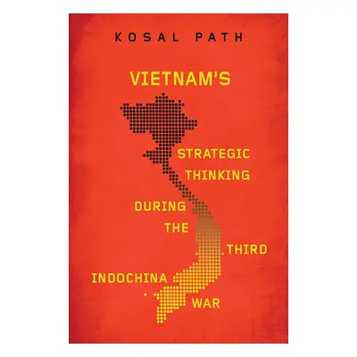 "Vietnam's Strategic Thinking during the Third Indochina War" - "" ("Path Kosal")