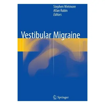 "Vestibular Migraine" - "" ("Wetmore Stephen")