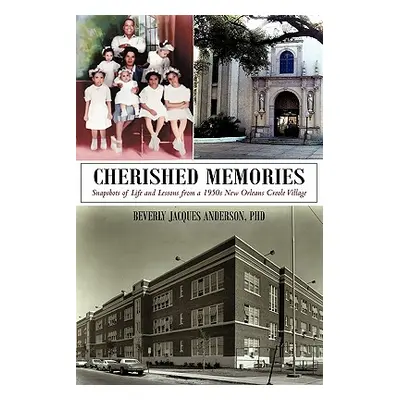 "Cherished Memories: Snapshots of Life and Lessons from a 1950s New Orleans Creole Village" - ""