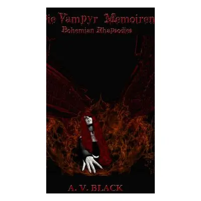 "Die Vampyr Memoiren - Bohemian Rhapsodies (Spezial Hardcover Edition)" - "" ("Black A. V.")