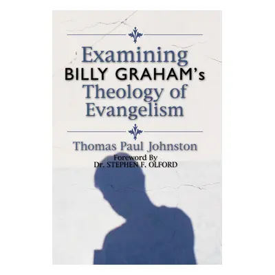 "Examining Billy Graham's Theology of Evangelism" - "" ("Johnston Thomas P.")