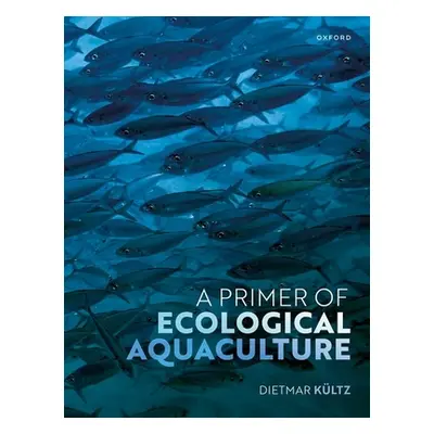 "A Primer of Ecological Aquaculture" - "" ("Kltz Dietmar")