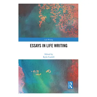 "Essays in Life Writing" - "" ("Cardell Kylie")