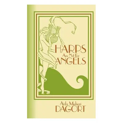 "Harps Are Not for Angels" - "" ("Dagort Aida Mulieri")