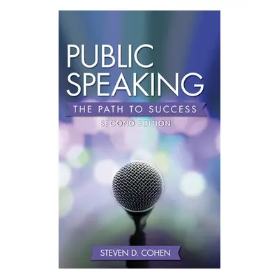 "Public Speaking: The Path to Success" - "" ("Cohen Steven D.")