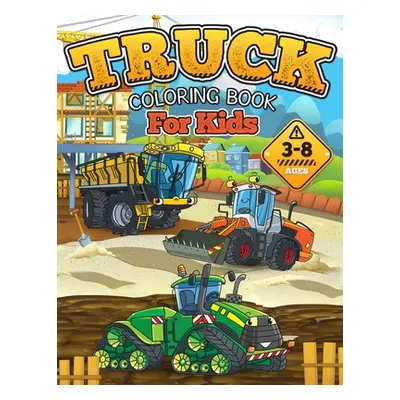 "TRUCK Coloring Book for Kids: Gift Idea for Boys and Girls ages 3-8!" - "" ("Brooks Oliver")