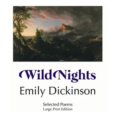 "Wild Nights: Selected Poems: Large Print Edition" - "" ("Dickinson Emily")