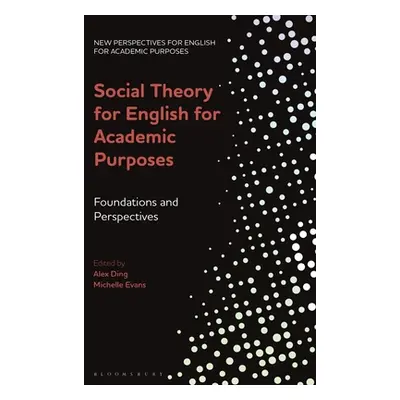 "Social Theory for English for Academic Purposes: Foundations and Perspectives" - "" ("Ding Alex