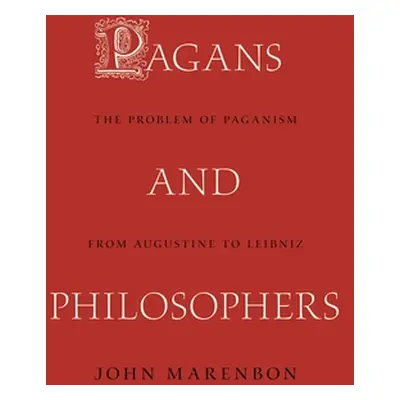 "Pagans and Philosophers: The Problem of Paganism from Augustine to Leibniz" - "" ("Marenbon Joh