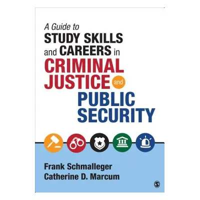 "A Guide to Study Skills and Careers in Criminal Justice and Public Security" - "" ("Schmalleger