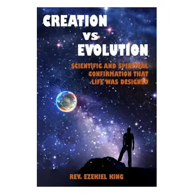 "Creation vs Evolution: Scientific and Spiritual Confirmation That Life Was Designed" - "" ("Kin