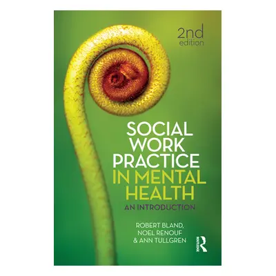 "Social Work Practice in Mental Health: An Introduction" - "" ("Bland Robert")