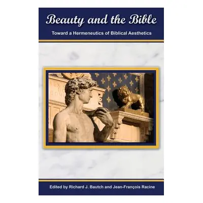 "Beauty and the Bible: Toward a Hermeneutics of Biblical Aesthetics" - "" ("Bautch Richard")