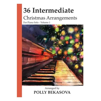 "36 Intermediate Christmas Arrangements For Piano Solo" - "" ("Kravchuk Michael")