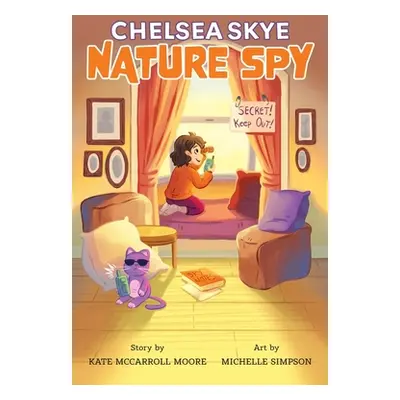 "Chelsea Skye, Nature Spy" - "" ("McCarroll Moore Kate")