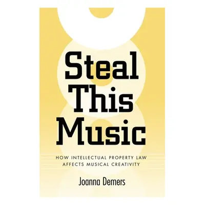 "Steal This Music: How Intellectual Property Law Affects Musical Creativity" - "" ("DeMers Joann