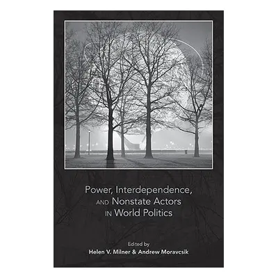 "Power, Interdependence, and Nonstate Actors in World Politics" - "" ("Milner Helen V.")