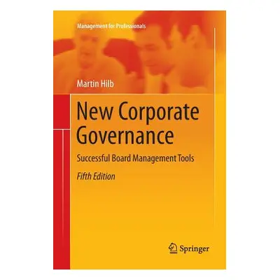 "New Corporate Governance: Successful Board Management Tools" - "" ("Hilb Martin")