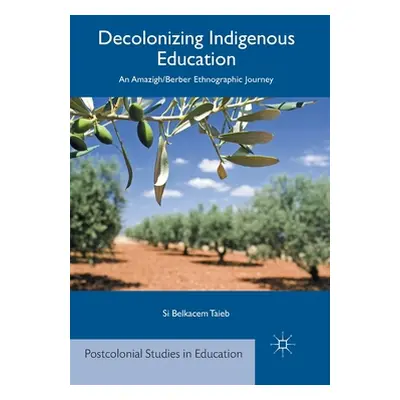 "Decolonizing Indigenous Education: An Amazigh/Berber Ethnographic Journey" - "" ("Taieb S.")