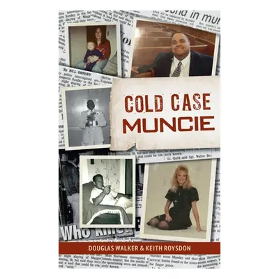 "Cold Case Muncie" - "" ("Roysdon Keith")