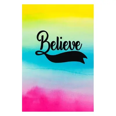 "Believe: Blank Lined Journal Notebook" - "" ("Creations Joyful")