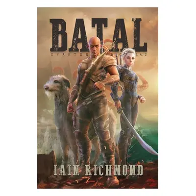 "Batal: Volume I of the Spartan Chronicles" - "" ("Richmond Iain")