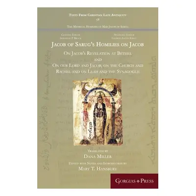 "Jacob of Sarug's Homilies on Jacob: On Jacob's Revelation at Bethel and on our Lord and Jacob, 