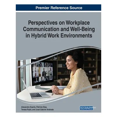 "Perspectives on Workplace Communication and Well Being in Hybrid Work Environments" - "" ("Duar