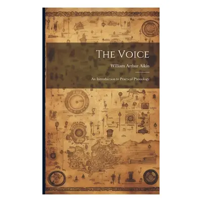 "The Voice; an Introduction to Practical Phonology" - "" ("Aikin William Arthur")