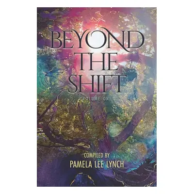 "Beyond The Shift: Volume One" - "" ("Burton Wendy S.")