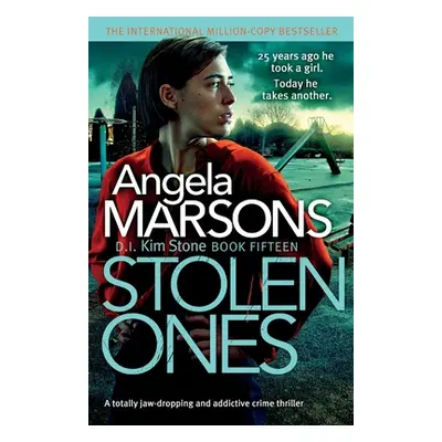 "Stolen Ones: A totally jaw-dropping and addictive crime thriller" - "" ("Marsons Angela")