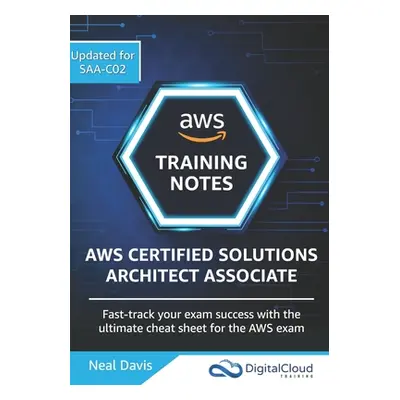 "AWS Certified Solutions Architect Associate Training Notes 2019: Fast-track your exam success w